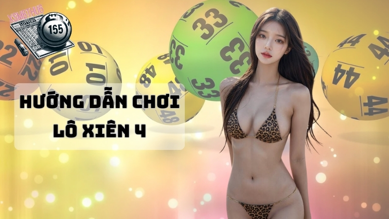 Hướng dẫn chơi lô xiên 4