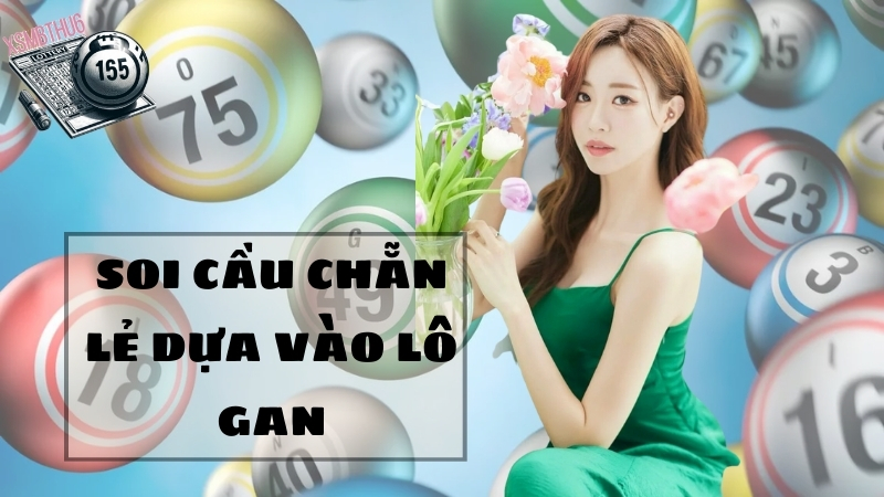 Soi cầu chẵn lẻ dựa vào lô gan